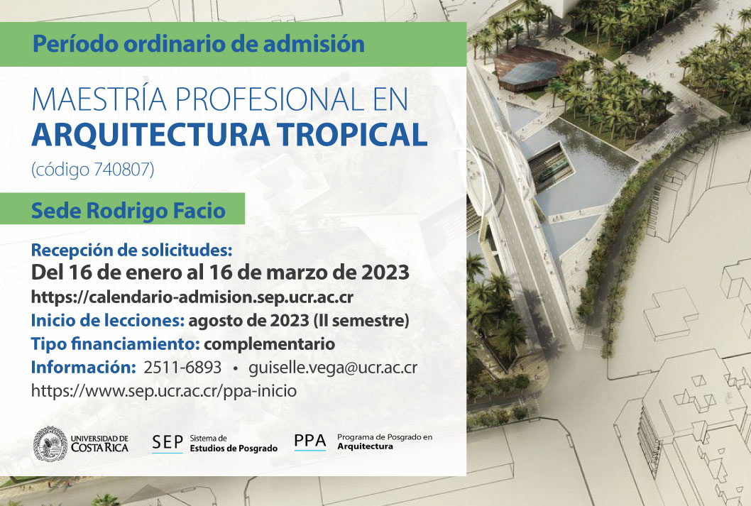  Maestría Profesional en Arquitectura Tropical (código 740807) Sede Rodrigo Facio   Inicio de …