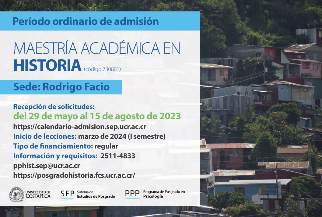  Maestría Académica en Historia  Sede: Rodrigo Facio Inicio de lecciones: marzo de 2024 (I …