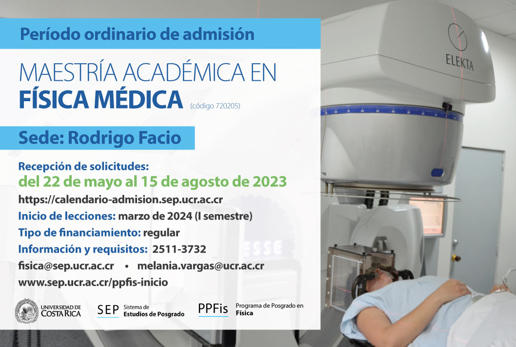  Maestría Académica en Física Médica Sede: Rodrigo Facio Inicio de lecciones: marzo de 2024 (I …