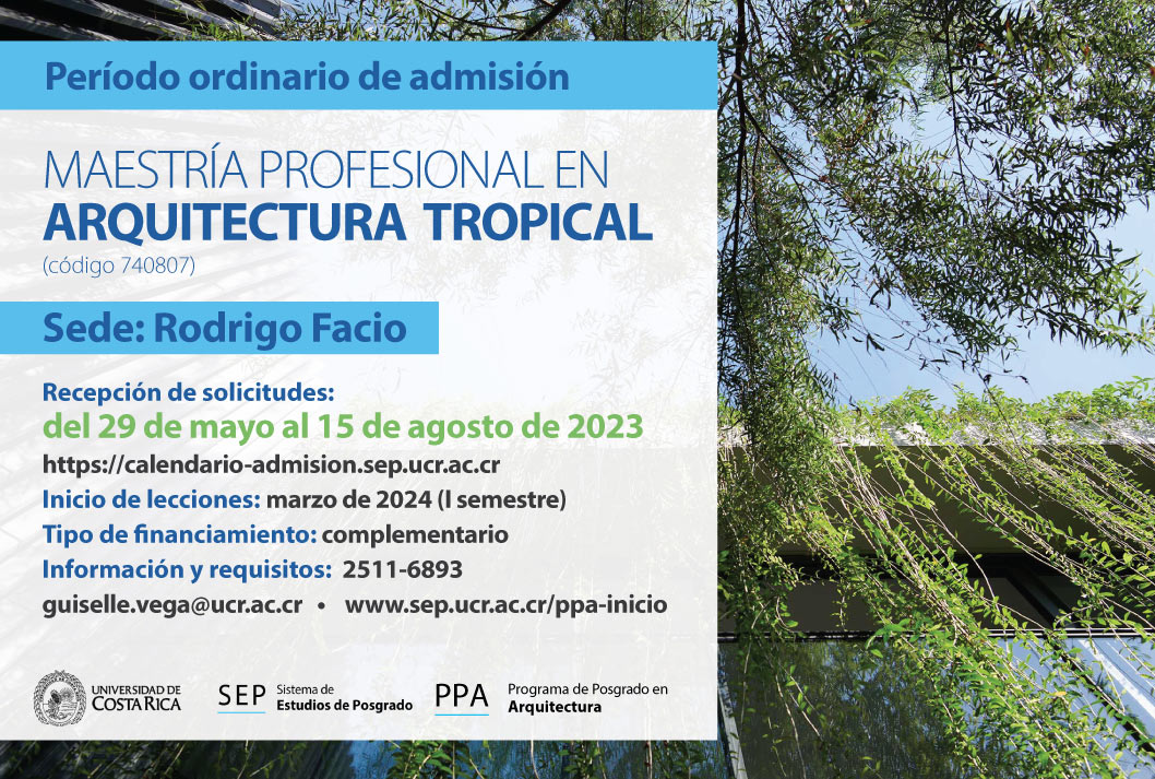  Maestría Profesional en Arquitectura Tropical  Sede: Rodrigo Facio Inicio de lecciones: marzo de …