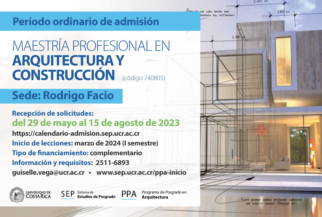  Maestría Profesional en Arquitectura y Construcción Sede: Rodrigo Facio Inicio de lecciones: …