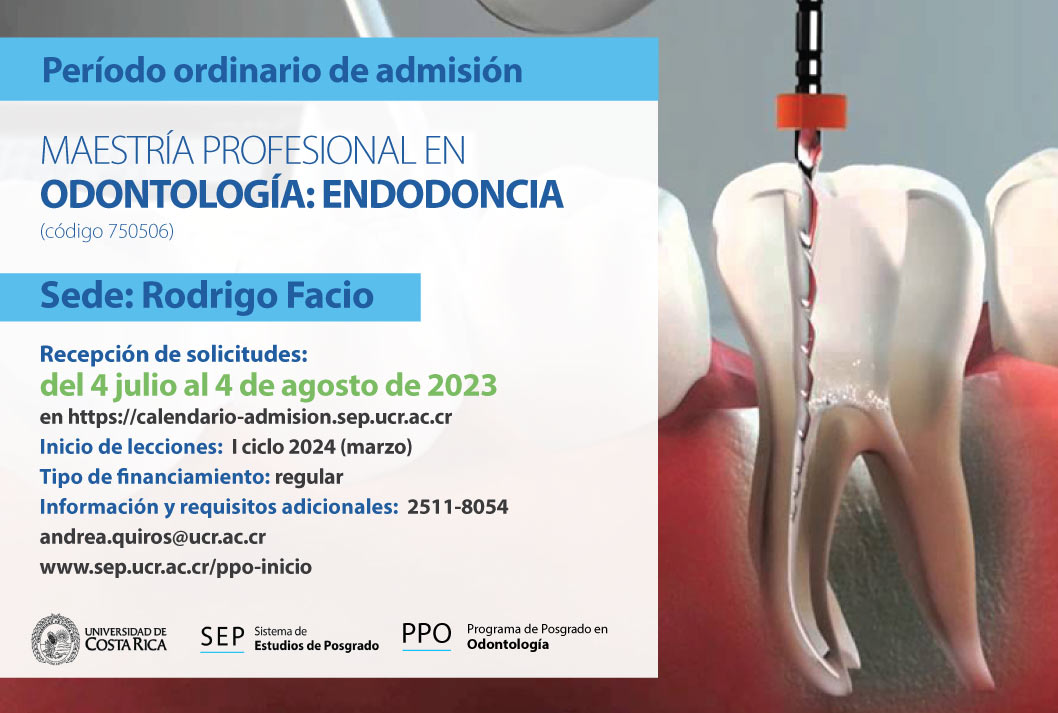  Maestría Profesional en Odontología: Endodoncia  Sede: Rodrigo Facio Inicio de lecciones:  I …