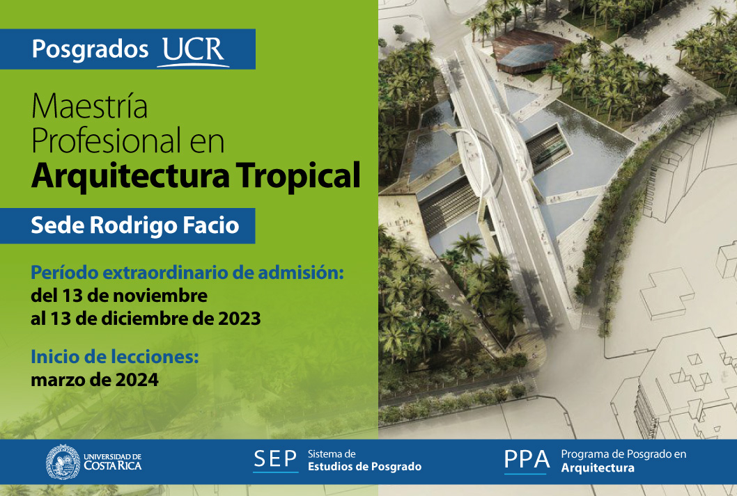  Maestría Profesional en Arquitectura Tropical   Sede Rodrigo Facio Período extraordinario de …