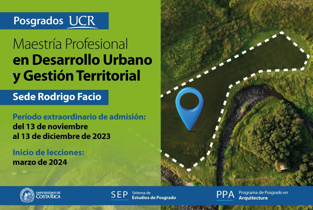  Maestría Profesional en Desarrollo Urbano y Gestión Territorial Sede Rodrigo Facio Período …