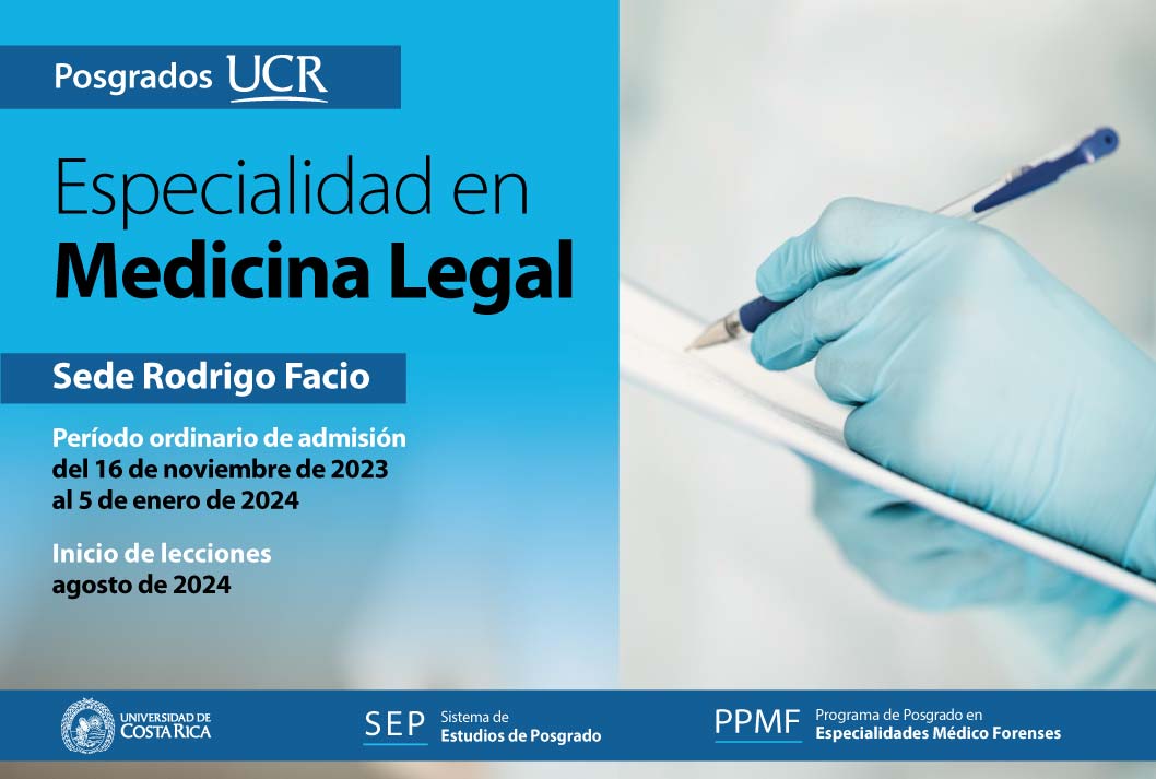  Especialidad en Medicina Legal Sede Rodrigo Facio Período ordinario de admisión: del 16 de …